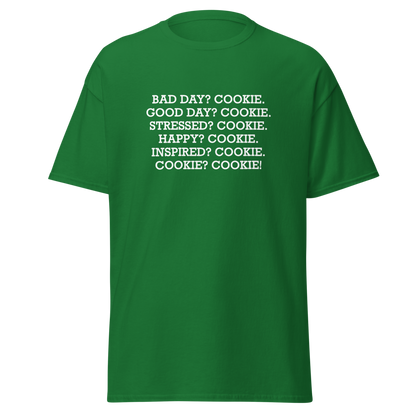 "Bad Day? Cookie. Good Day? Cookie. Stressed? Cookie. Happy? Cookie. Inspired? Cookie. Cookie? Cookie!" printed on a turf green on an invisible body