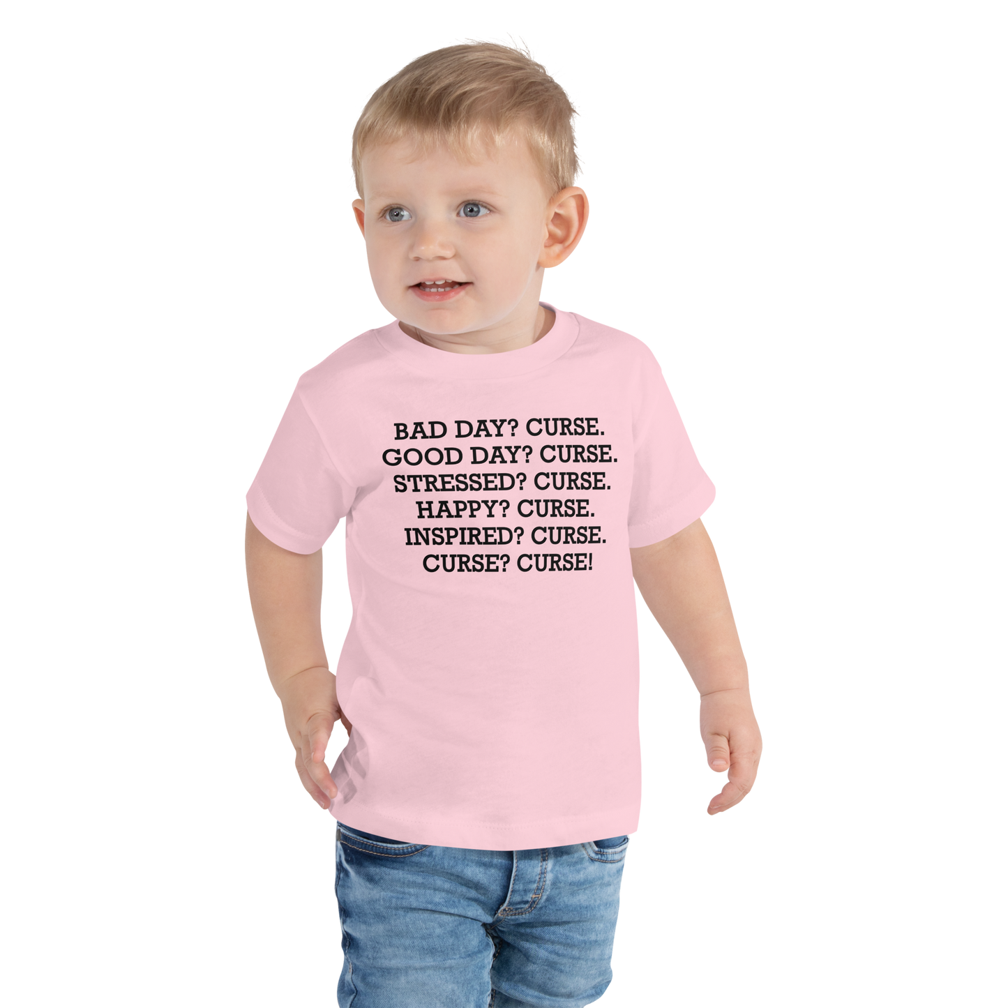 "Bad Day? Curse. Good Day? Curse. Stressed? Curse. Happy? Curse. Inspired? Curse. Curse? Curse!" printed on a pink toddler short sleeve tee worn by a male
