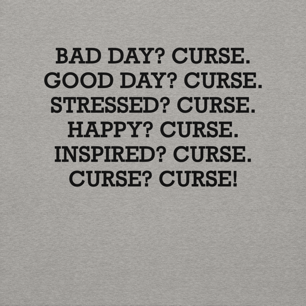 "Bad Day? Curse. Good Day? Curse. Stressed? Curse. Happy? Curse. Inspired? Curse. Curse? Curse!" printed on a carbon grey background