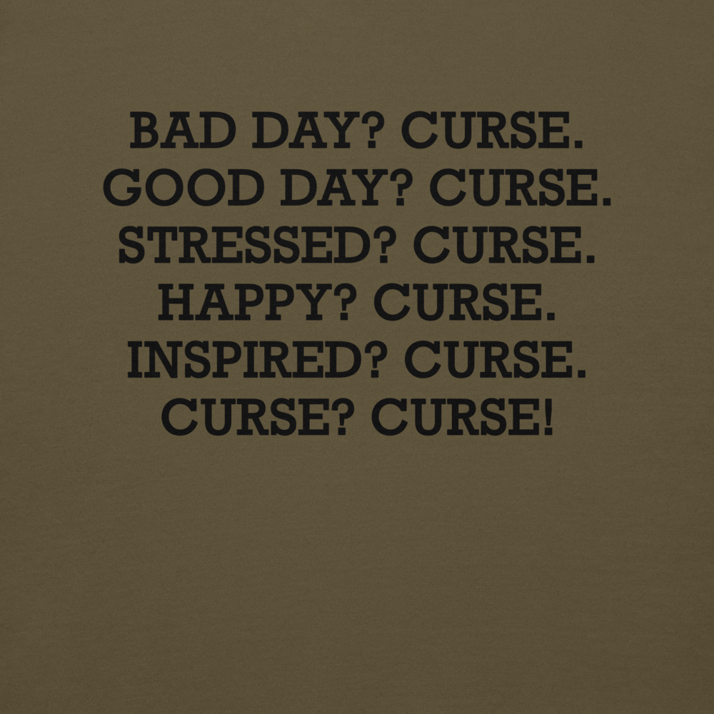 "Bad Day? Curse. Good Day? Curse. Stressed? Curse. Happy? Curse. Inspired? Curse. Curse? Curse!" printed on a military green background