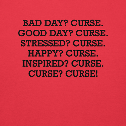 "Bad Day? Curse. Good Day? Curse. Stressed? Curse. Happy? Curse. Inspired? Curse. Curse? Curse!" printed on a team red background