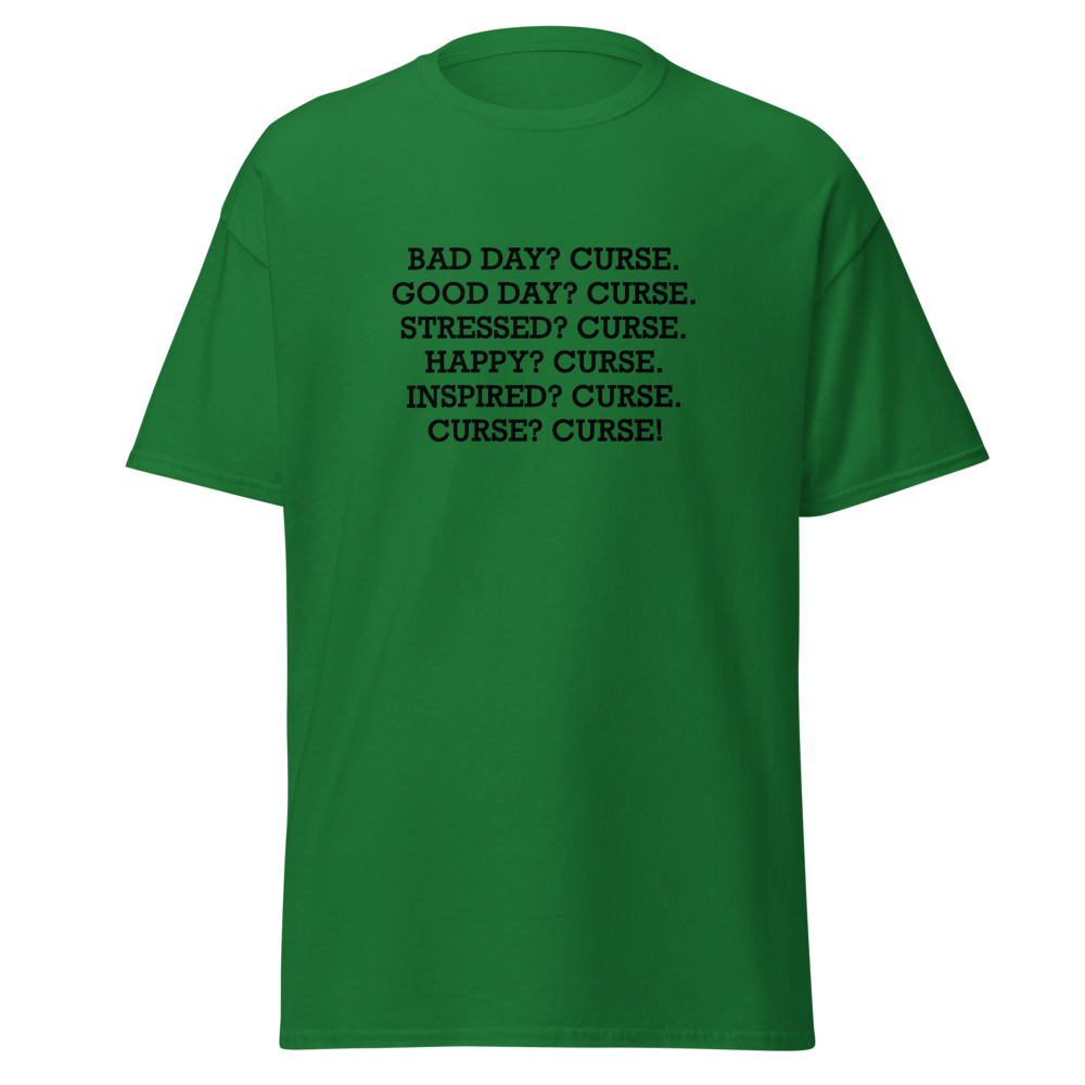"Bad Day? Curse. Good Day? Curse. Stressed? Curse. Happy? Curse. Inspired? Curse. Curse? Curse!" printed on a turf green on an invisible body
