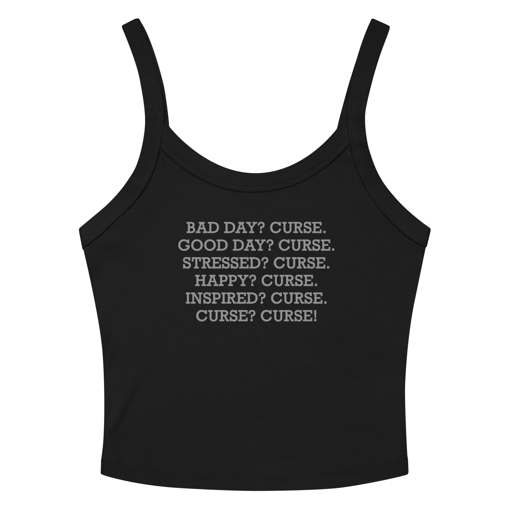 "Bad Day? Curse. Good Day? Curse. Stressed? Curse. Happy? Curse. Inspired? Curse. Curse? Curse!" printed on a solid black blend tbd
