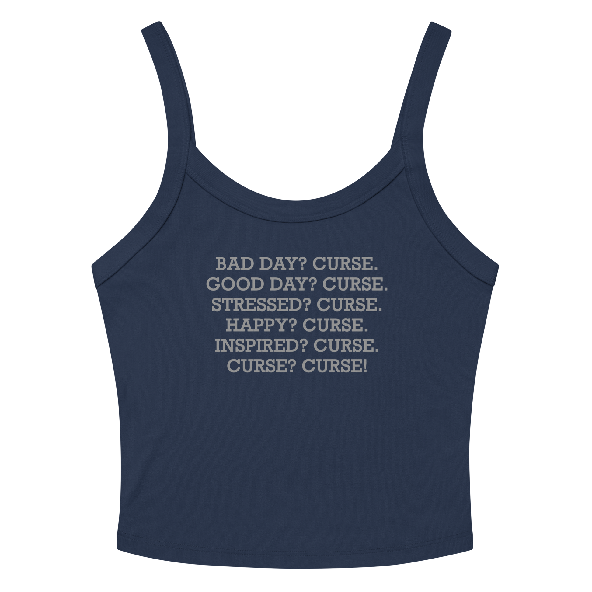 "Bad Day? Curse. Good Day? Curse. Stressed? Curse. Happy? Curse. Inspired? Curse. Curse? Curse!" printed on a solid navy blend women's micro-rib tanktop laying on a flat surface amongst sunglasses and shorts