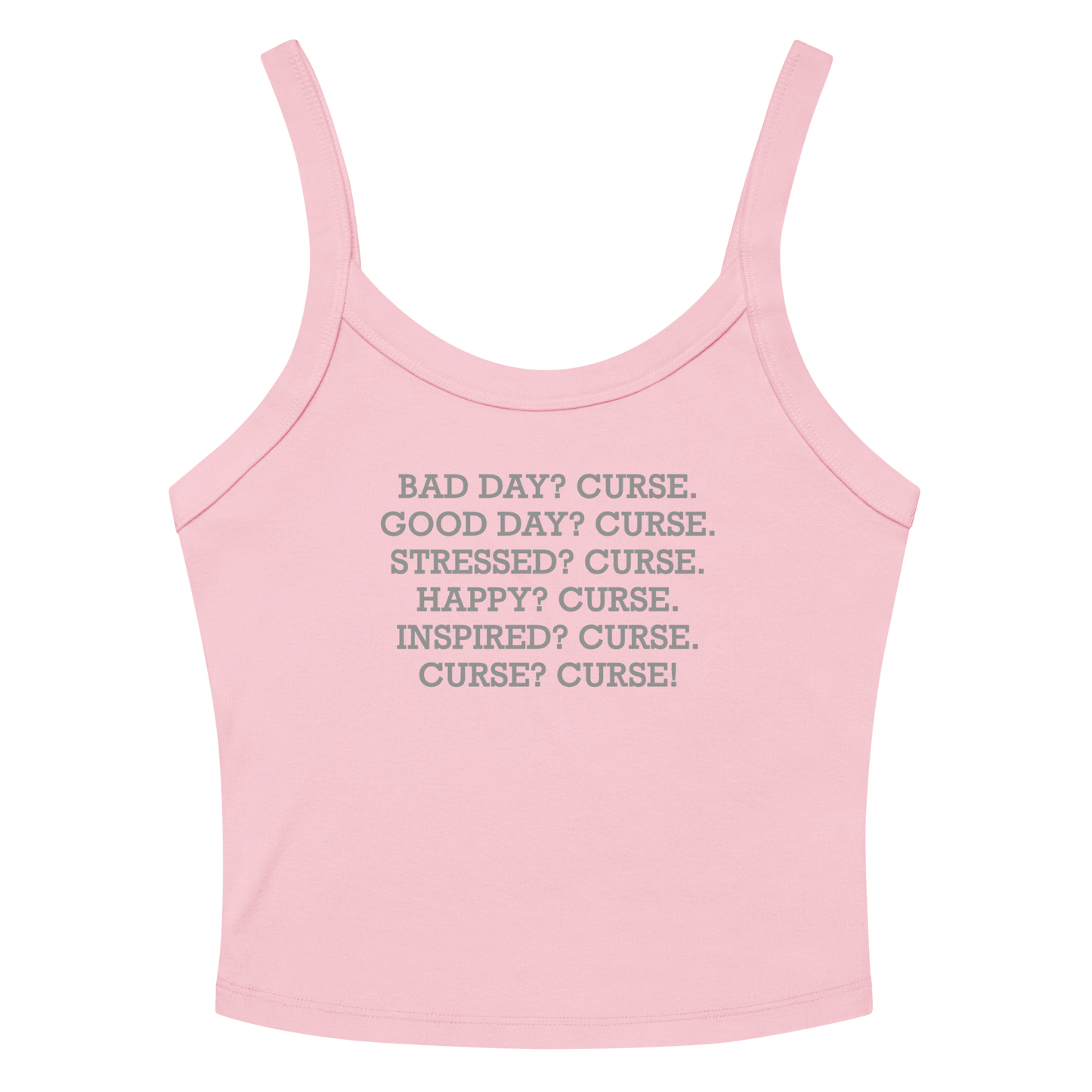 "Bad Day? Curse. Good Day? Curse. Stressed? Curse. Happy? Curse. Inspired? Curse. Curse? Curse!" printed on a solid pink blend women's micro-rib tanktop laying on a flat surface amongst sunglasses and shorts