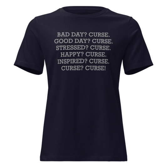 "Bad Day? Curse. Good Day? Curse. Stressed? Curse. Happy? Curse. Inspired? Curse. Curse? Curse!" printed on a navy on an invisible / simulated body