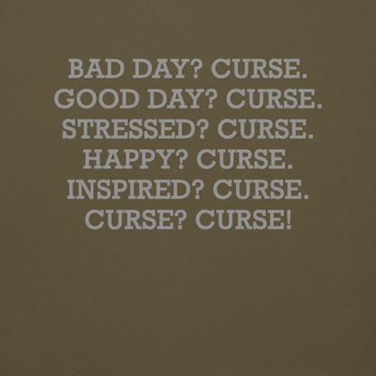 "Bad Day? Curse. Good Day? Curse. Stressed? Curse. Happy? Curse. Inspired? Curse. Curse? Curse!" printed on a military green background