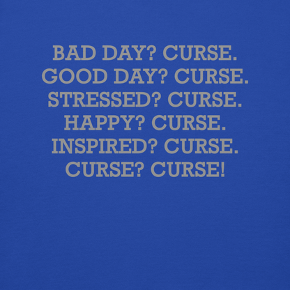 "Bad Day? Curse. Good Day? Curse. Stressed? Curse. Happy? Curse. Inspired? Curse. Curse? Curse!" printed on a team royal background