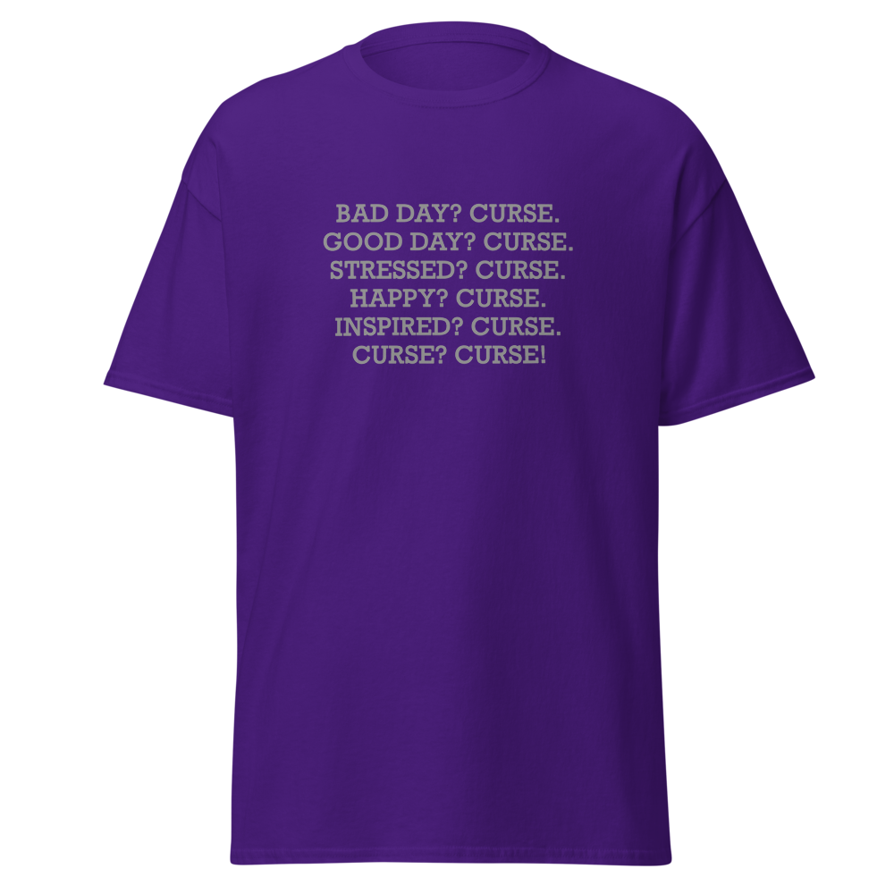 "Bad Day? Curse. Good Day? Curse. Stressed? Curse. Happy? Curse. Inspired? Curse. Curse? Curse!" printed on a purple on an invisible body