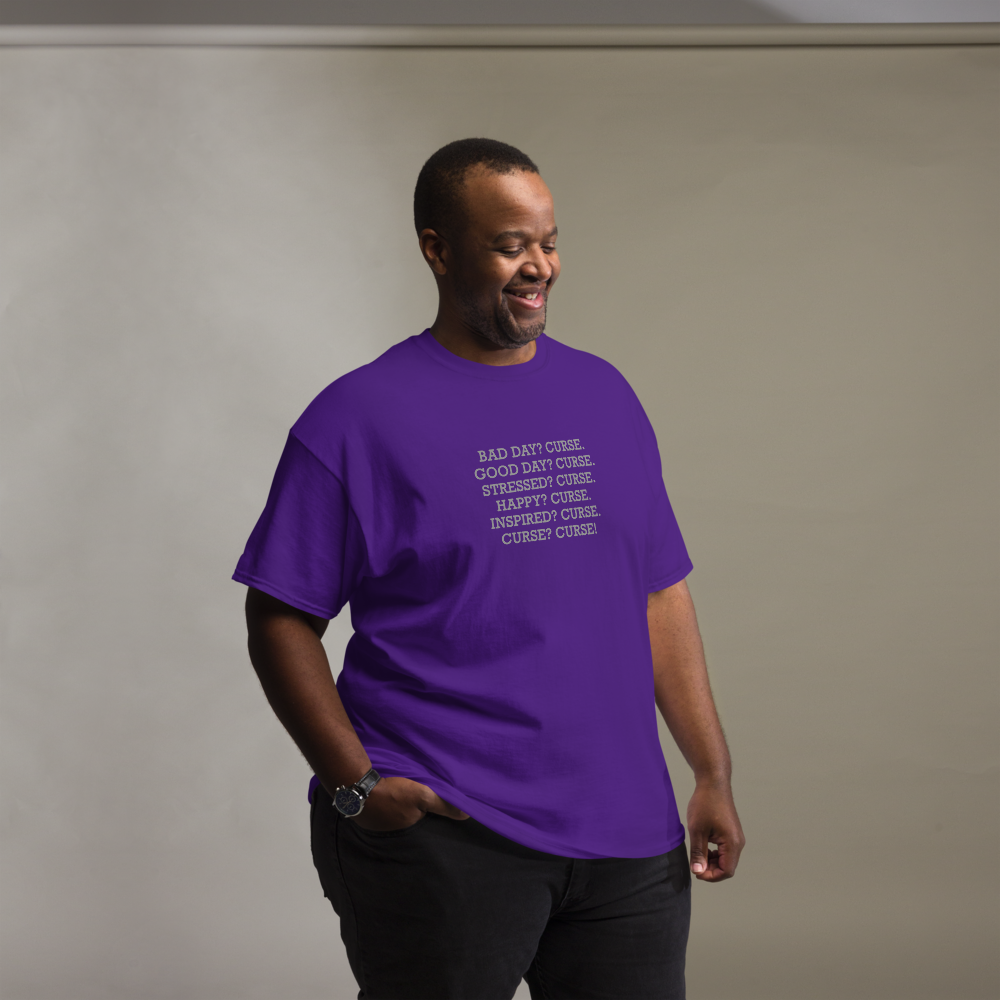 "Bad Day? Curse. Good Day? Curse. Stressed? Curse. Happy? Curse. Inspired? Curse. Curse? Curse!" printed on a purple unisex classic tee worn by a male