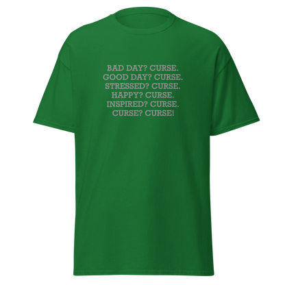 "Bad Day? Curse. Good Day? Curse. Stressed? Curse. Happy? Curse. Inspired? Curse. Curse? Curse!" printed on a turf green on an invisible body