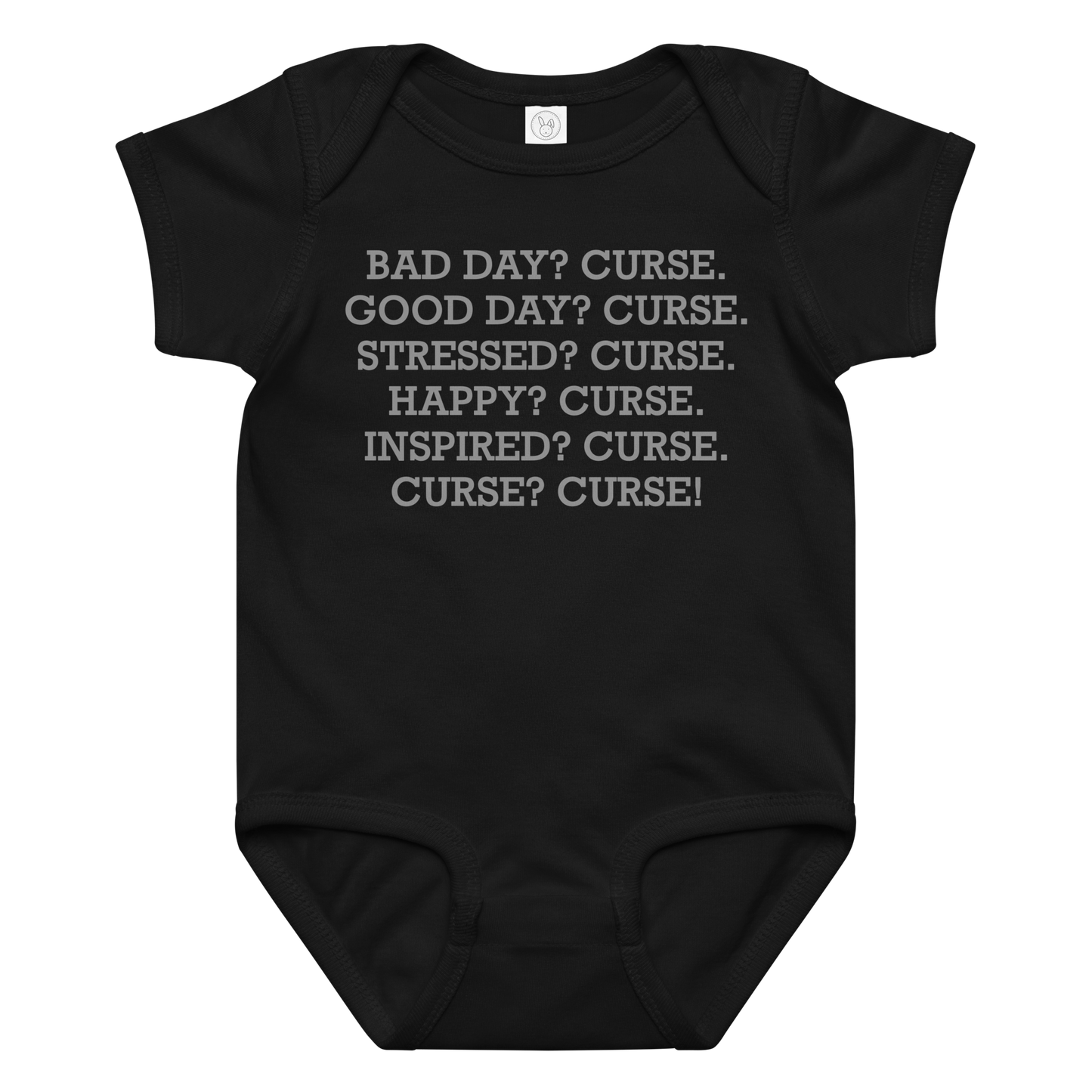 "Bad Day? Curse. Good Day? Curse. Stressed? Curse. Happy? Curse. Inspired? Curse. Curse? Curse!" printed on a black baby jersey bodysuit laying on a flat surface amongst other clothes