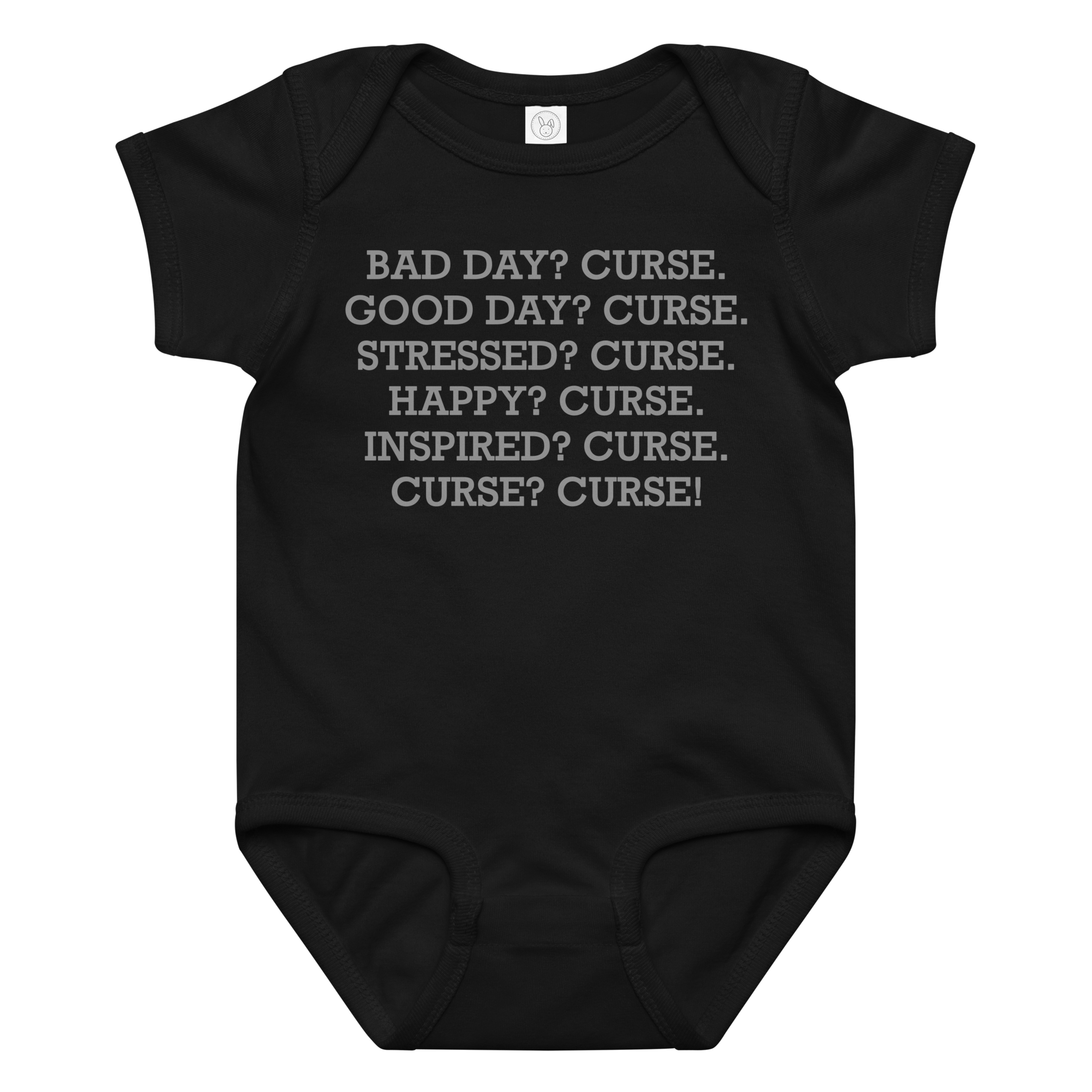 "Bad Day? Curse. Good Day? Curse. Stressed? Curse. Happy? Curse. Inspired? Curse. Curse? Curse!" printed on a black baby jersey bodysuit laying on a flat surface amongst other clothes