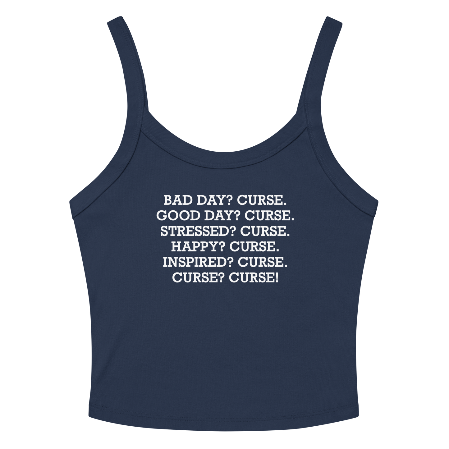 "Bad Day? Curse. Good Day? Curse. Stressed? Curse. Happy? Curse. Inspired? Curse. Curse? Curse!" printed on a solid navy blend women's micro-rib tanktop laying on a flat surface amongst sunglasses and shorts