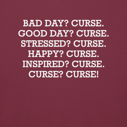 "Bad Day? Curse. Good Day? Curse. Stressed? Curse. Happy? Curse. Inspired? Curse. Curse? Curse!" printed on a maroon background
