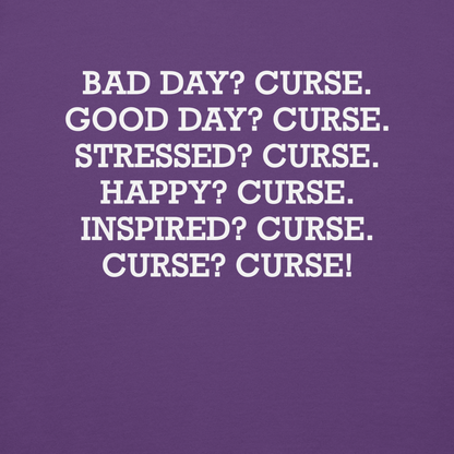 "Bad Day? Curse. Good Day? Curse. Stressed? Curse. Happy? Curse. Inspired? Curse. Curse? Curse!" printed on a purple background