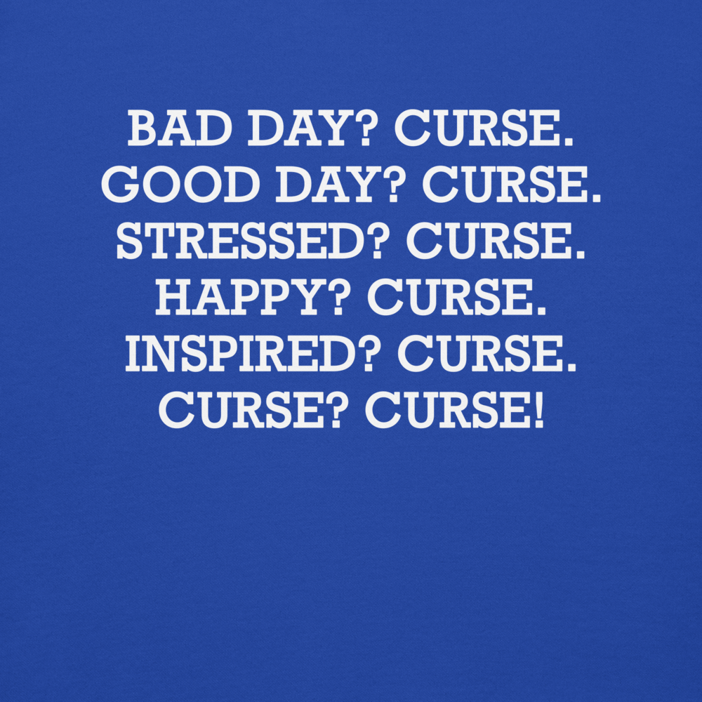 "Bad Day? Curse. Good Day? Curse. Stressed? Curse. Happy? Curse. Inspired? Curse. Curse? Curse!" printed on a team royal background