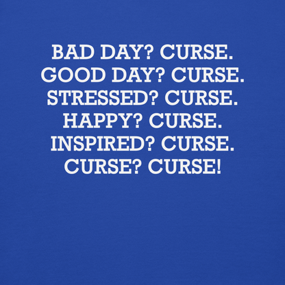 "Bad Day? Curse. Good Day? Curse. Stressed? Curse. Happy? Curse. Inspired? Curse. Curse? Curse!" printed on a team royal background