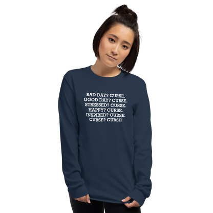 "Bad Day? Curse. Good Day? Curse. Stressed? Curse. Happy? Curse. Inspired? Curse. Curse? Curse!" printed on a navy men's long sleeve shirt worn by a female