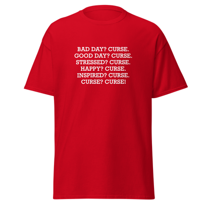 "Bad Day? Curse. Good Day? Curse. Stressed? Curse. Happy? Curse. Inspired? Curse. Curse? Curse!" printed on a red on an invisible body