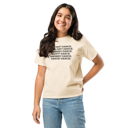 "Bad Day? Dance. Good Day? Dance. Stressed? Dance. Happy? Dance. Inspired? Dance. Dance? Dance!" printed on a natural youth classic tee worn by a female