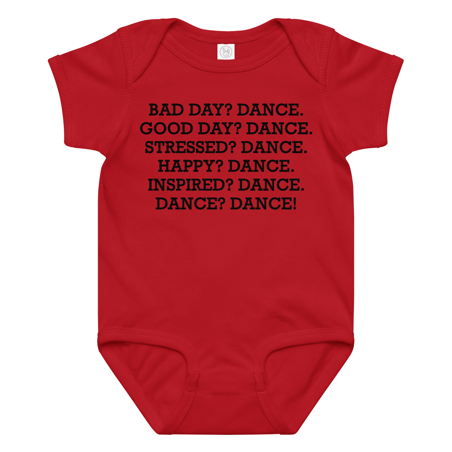 "Bad Day? Dance. Good Day? Dance. Stressed? Dance. Happy? Dance. Inspired? Dance. Dance? Dance!" printed on a red baby jersey bodysuit laying on a flat surface amongst other clothes