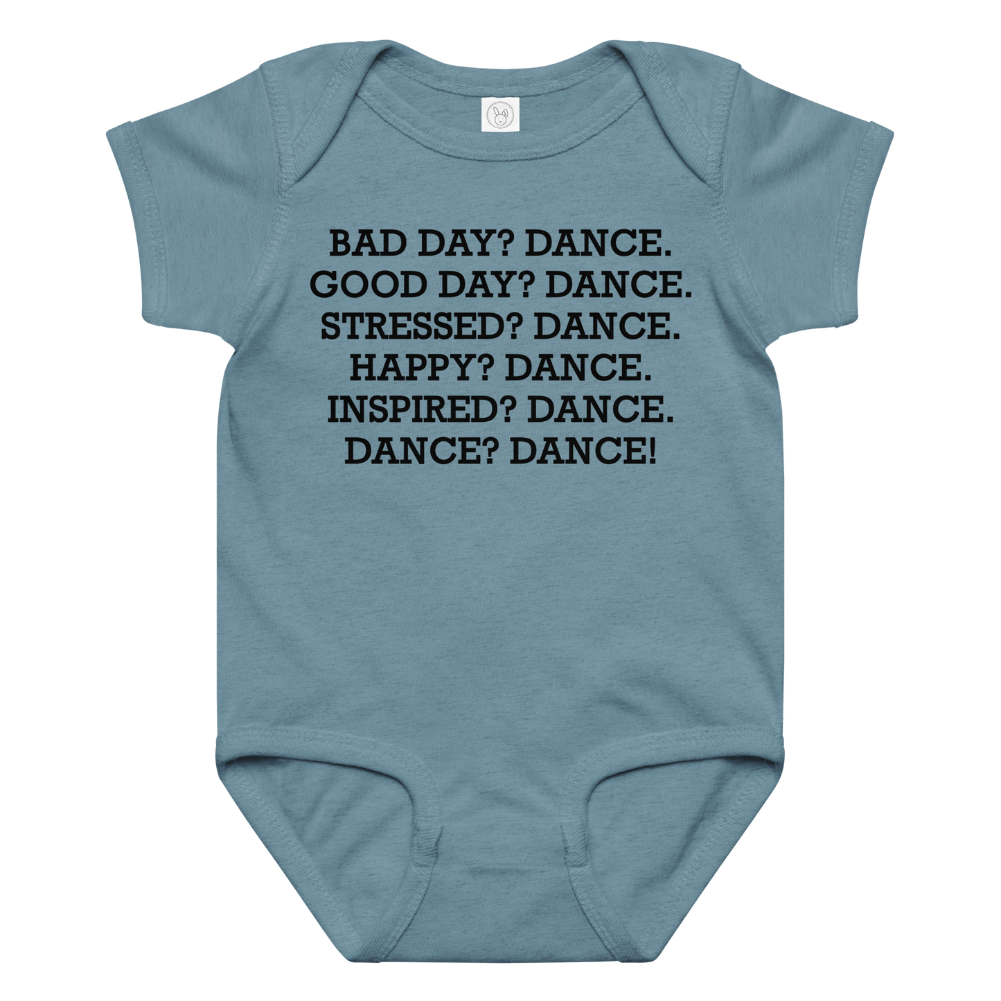 "Bad Day? Dance. Good Day? Dance. Stressed? Dance. Happy? Dance. Inspired? Dance. Dance? Dance!" printed on a vintage indigo baby jersey bodysuit laying on a flat surface amongst other clothes