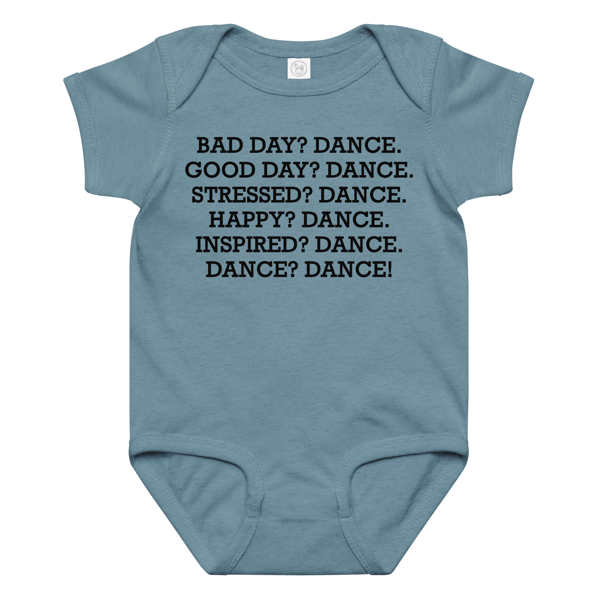 "Bad Day? Dance. Good Day? Dance. Stressed? Dance. Happy? Dance. Inspired? Dance. Dance? Dance!" printed on a vintage indigo baby jersey bodysuit laying on a flat surface amongst other clothes