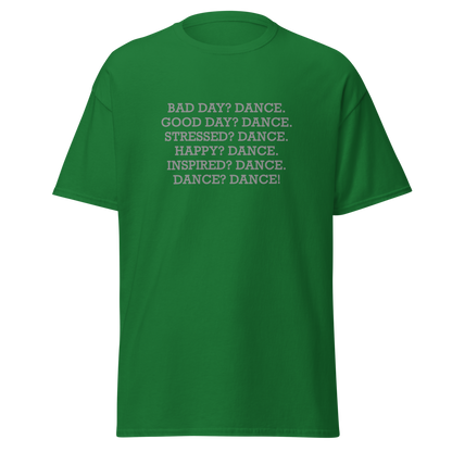 "Bad Day? Dance. Good Day? Dance. Stressed? Dance. Happy? Dance. Inspired? Dance. Dance? Dance!" printed on a turf green on an invisible body