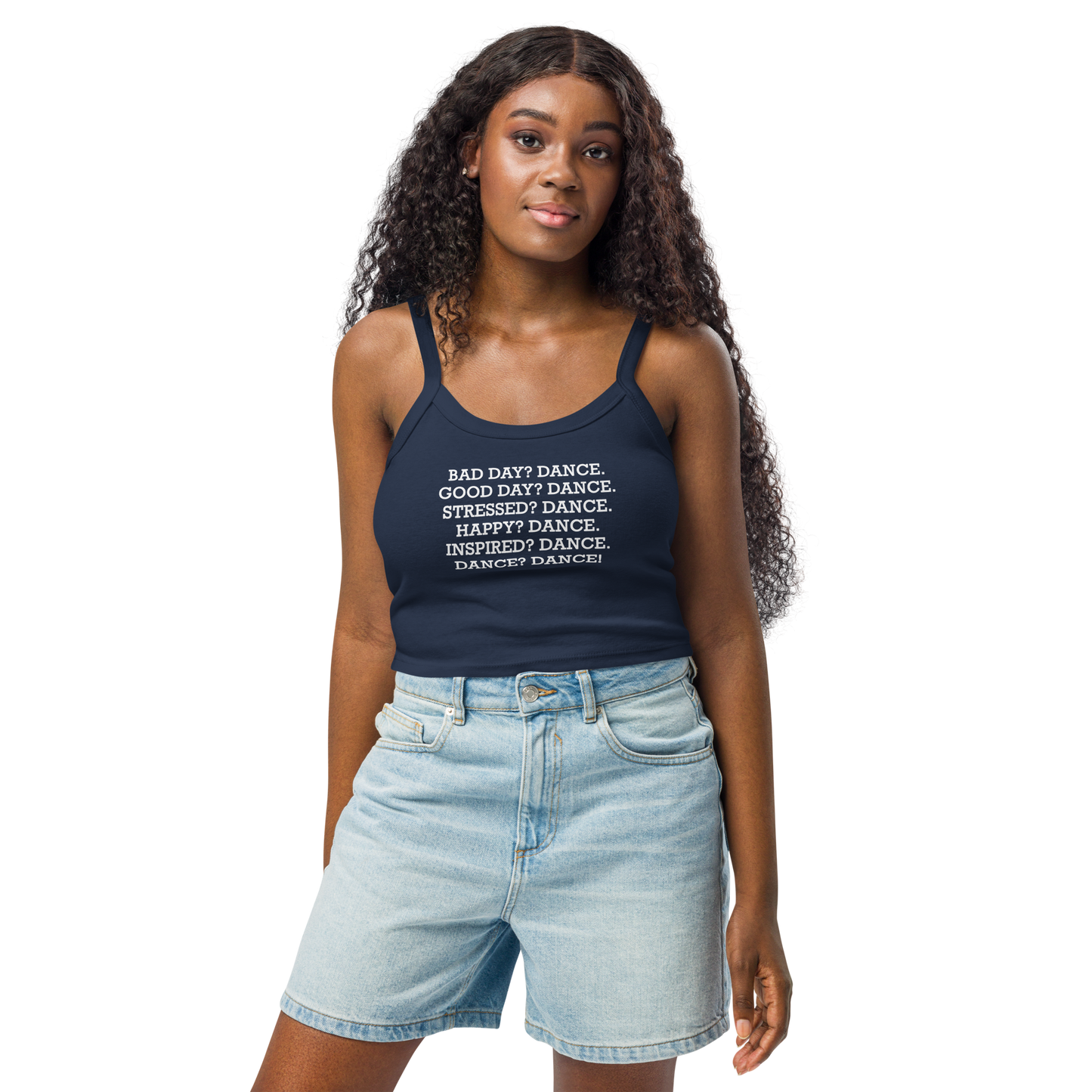 "Bad Day? Dance. Good Day? Dance. Stressed? Dance. Happy? Dance. Inspired? Dance. Dance? Dance!" printed on a solid navy blend women's micro-rib tanktop worn by a female