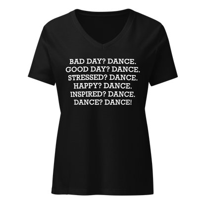 "Bad Day? Dance. Good Day? Dance. Stressed? Dance. Happy? Dance. Inspired? Dance. Dance? Dance!" printed on a solid black blend on an invisible / simulated body