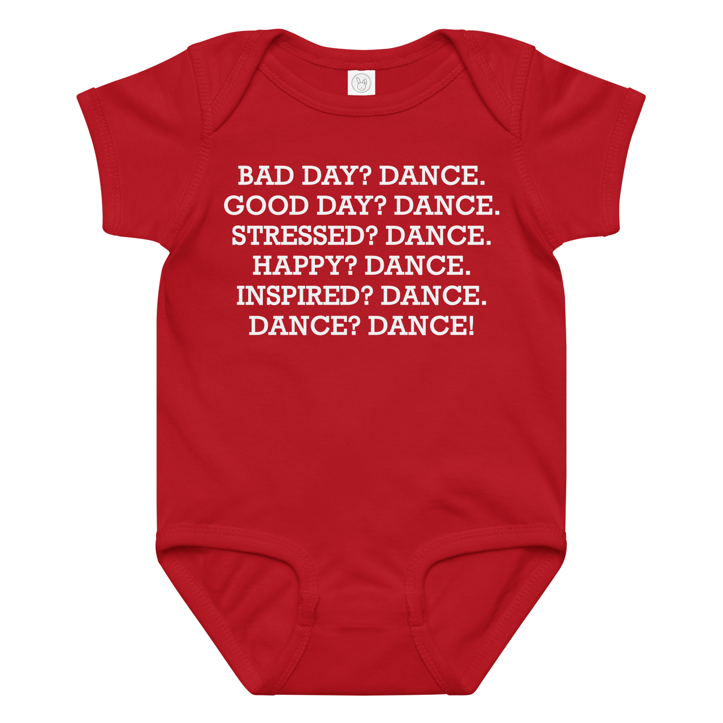 "Bad Day? Dance. Good Day? Dance. Stressed? Dance. Happy? Dance. Inspired? Dance. Dance? Dance!" printed on a red baby jersey bodysuit laying on a flat surface amongst other clothes