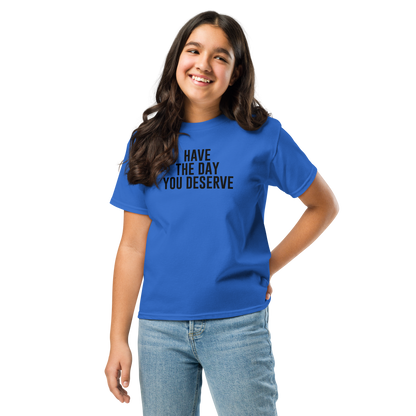 "Have the day you deserve" printed on a royal youth classic tee worn by a female