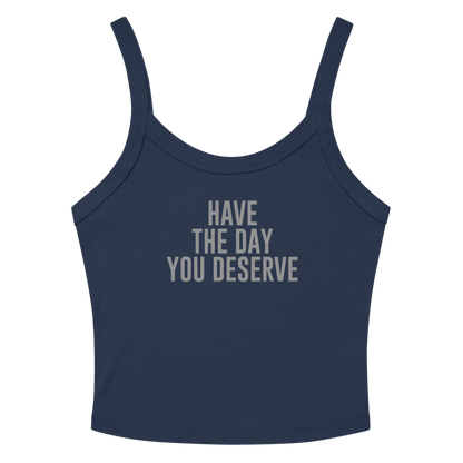 "Have the day you deserve" printed on a solid navy blend tbd