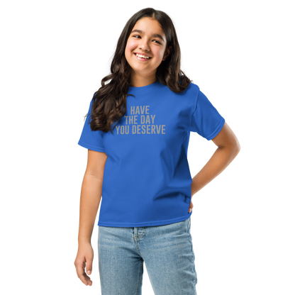"Have the day you deserve" printed on a royal youth classic tee worn by a female