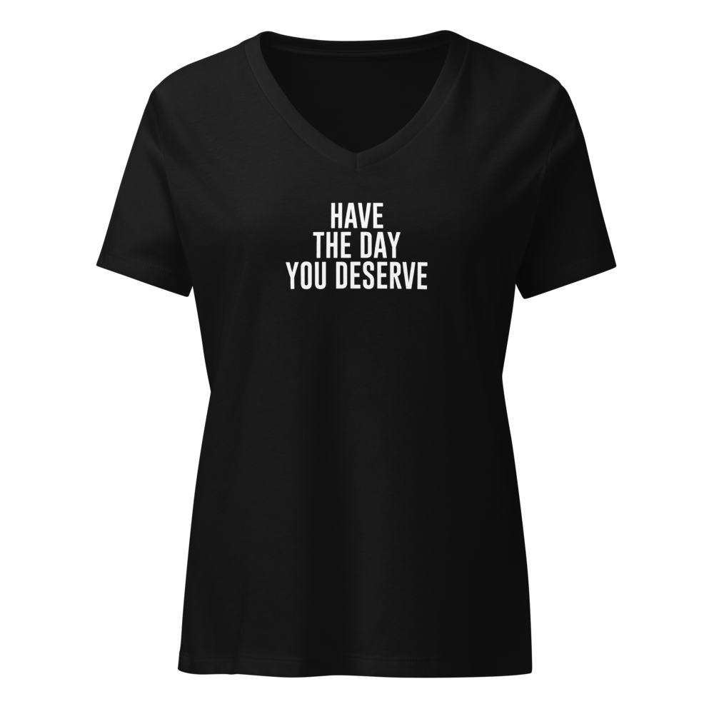 "Have the day you deserve" printed on a solid black blend on an invisible / simulated body
