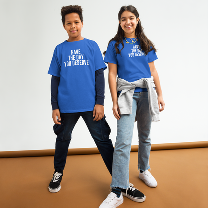 "Have the day you deserve" printed on a royal youth classic tee worn by a female and male