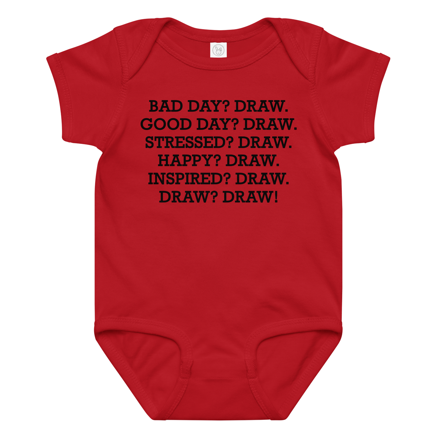 "Bad Day? Draw. Good Day? Draw. Stressed? Draw. Happy? Draw. Inspired? Draw. Draw? Draw!" printed on a red baby jersey bodysuit laying on a flat surface amongst other clothes