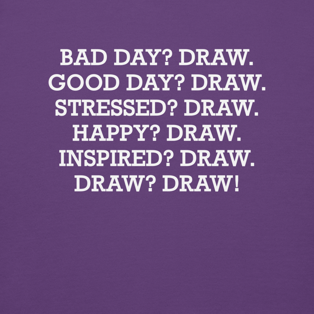 "Bad Day? Draw. Good Day? Draw. Stressed? Draw. Happy? Draw. Inspired? Draw. Draw? Draw!" printed on a purple background