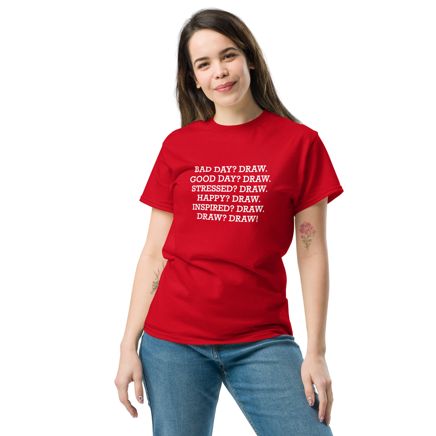 "Bad Day? Draw. Good Day? Draw. Stressed? Draw. Happy? Draw. Inspired? Draw. Draw? Draw!" printed on a red unisex classic tee worn by a female