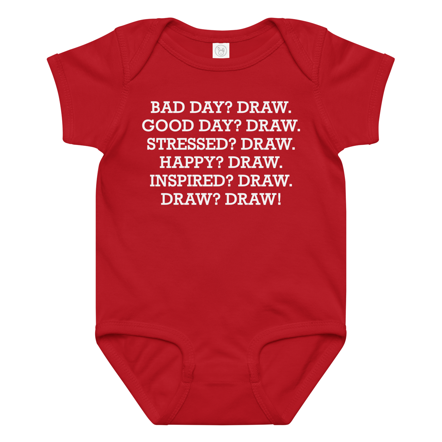 "Bad Day? Draw. Good Day? Draw. Stressed? Draw. Happy? Draw. Inspired? Draw. Draw? Draw!" printed on a red baby jersey bodysuit laying on a flat surface amongst other clothes