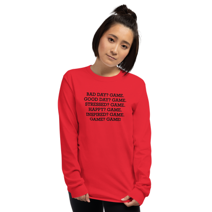 "Bad Day? Game. Good Day? Game. Stressed? Game. Happy? Game. Inspired? Game. Game? Game!" printed on a red men's long sleeve shirt worn by a female