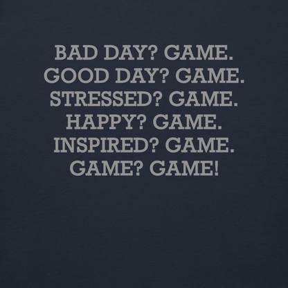 "Bad Day? Game. Good Day? Game. Stressed? Game. Happy? Game. Inspired? Game. Game? Game!" printed on a navy blazer background