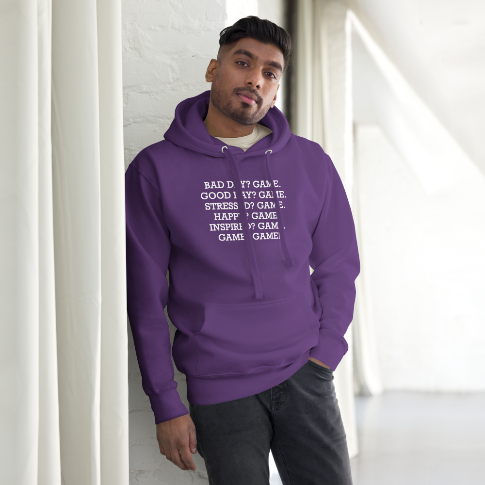 "Bad Day? Game. Good Day? Game. Stressed? Game. Happy? Game. Inspired? Game. Game? Game!" printed on a purple unisex hoodie worn by a male