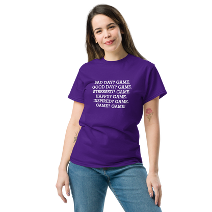 "Bad Day? Game. Good Day? Game. Stressed? Game. Happy? Game. Inspired? Game. Game? Game!" printed on a purple unisex classic tee worn by a female