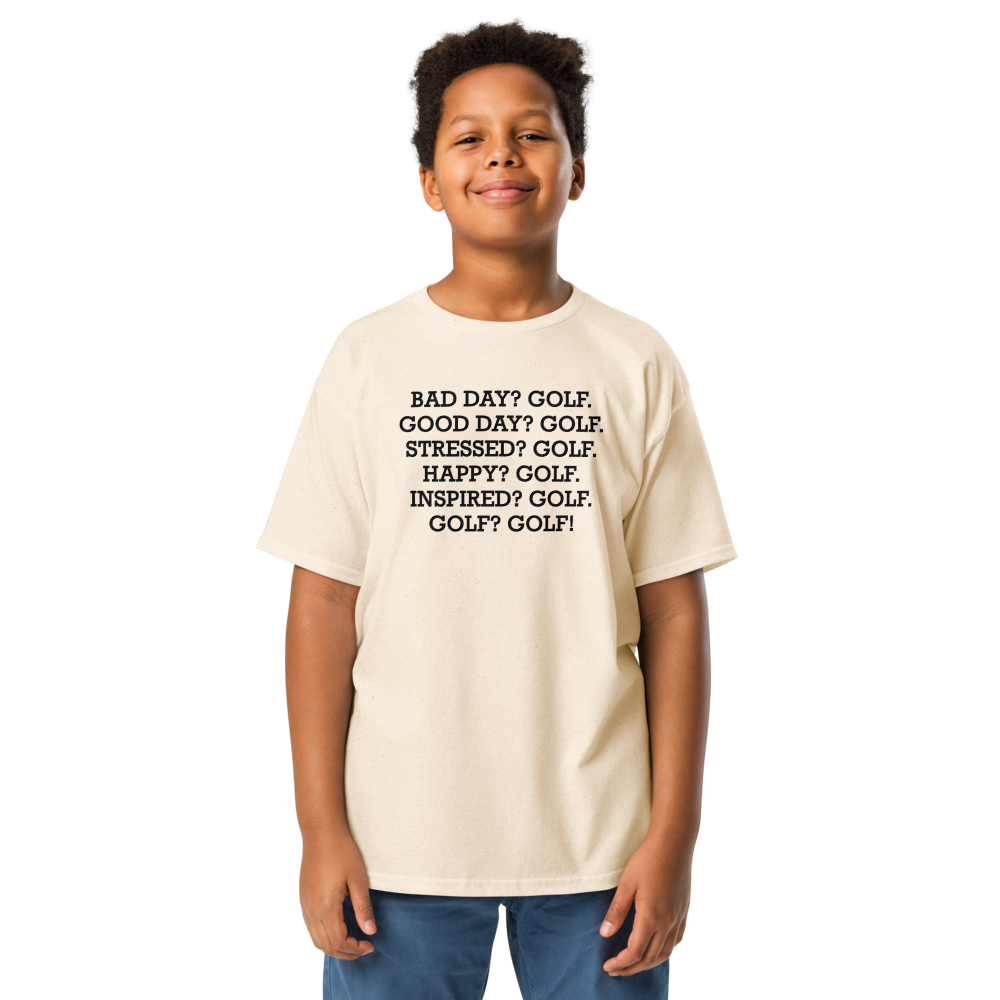 "Bad Day? Golf. Good Day? Golf. Stressed? Golf. Happy? Golf. Inspired? Golf. Golf? Golf!" printed on a natural youth classic tee worn by a male