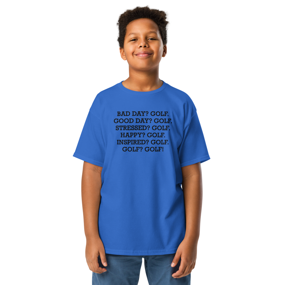 "Bad Day? Golf. Good Day? Golf. Stressed? Golf. Happy? Golf. Inspired? Golf. Golf? Golf!" printed on a royal youth classic tee worn by a male