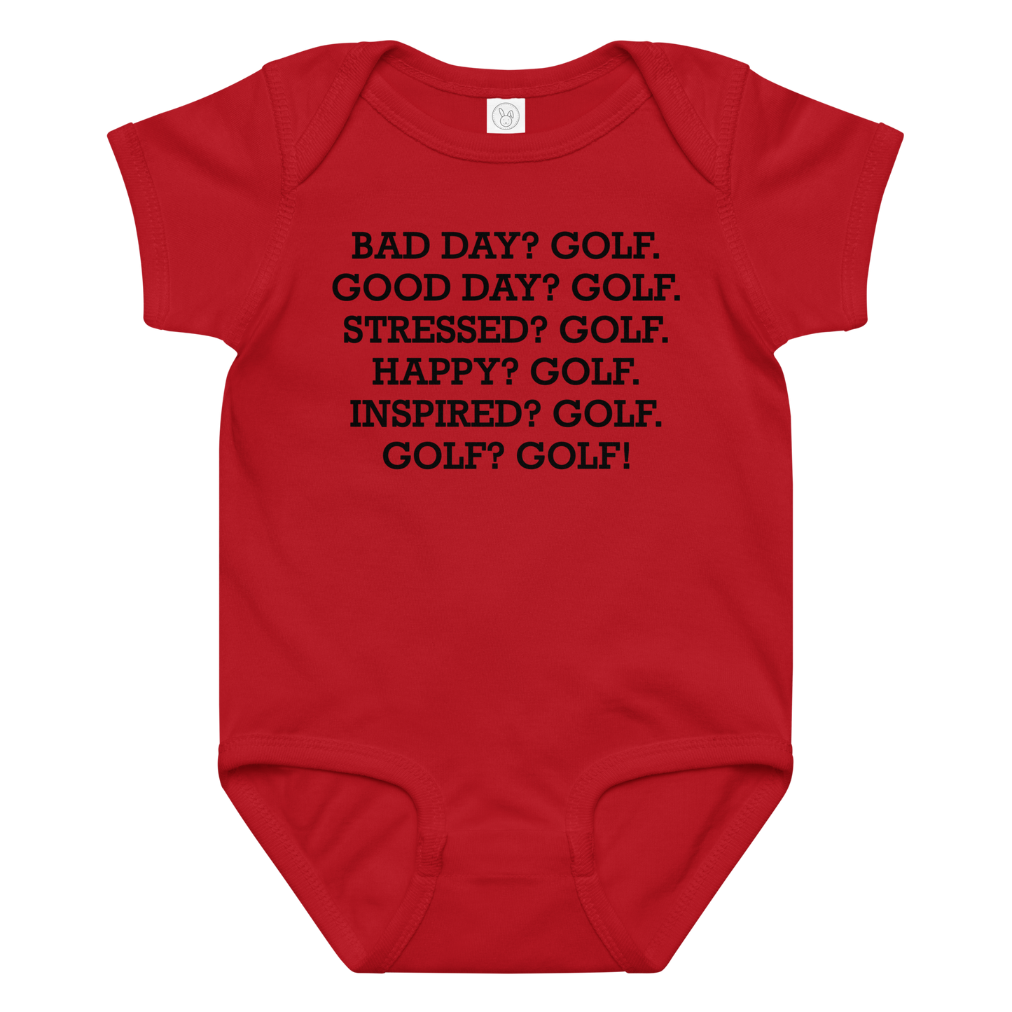"Bad Day? Golf. Good Day? Golf. Stressed? Golf. Happy? Golf. Inspired? Golf. Golf? Golf!" printed on a red baby jersey bodysuit laying on a flat surface amongst other clothes