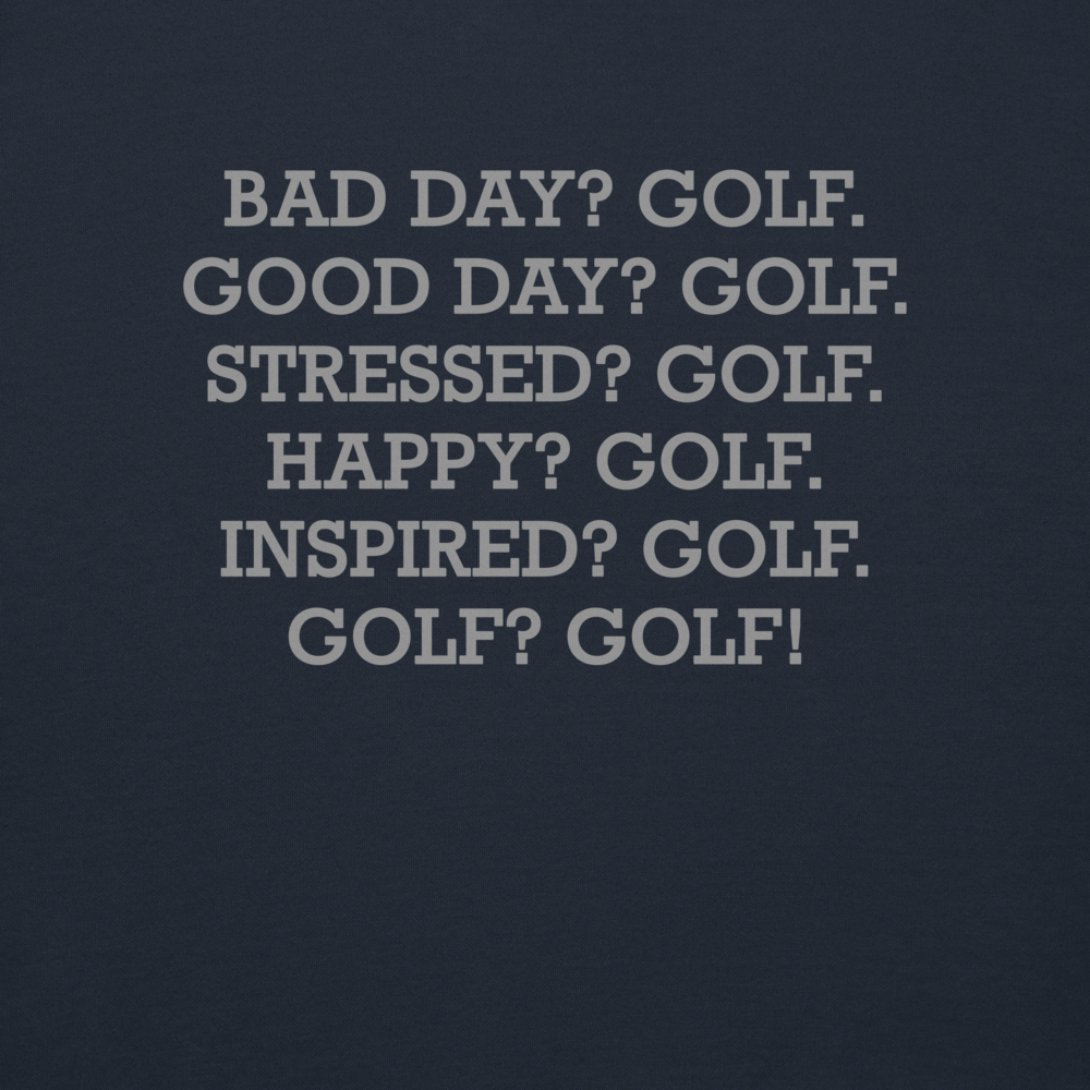 "Bad Day? Golf. Good Day? Golf. Stressed? Golf. Happy? Golf. Inspired? Golf. Golf? Golf!" printed on a navy blazer background