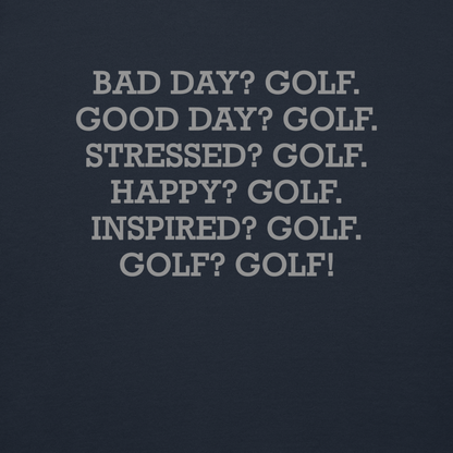 "Bad Day? Golf. Good Day? Golf. Stressed? Golf. Happy? Golf. Inspired? Golf. Golf? Golf!" printed on a navy blazer background